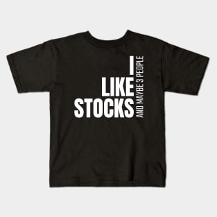 I Like Stocks, And Maybe 3 People Investing Kids T-Shirt